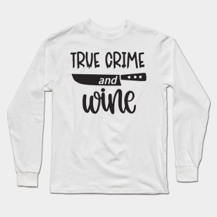 True Crime and Wine Long Sleeve T-Shirt